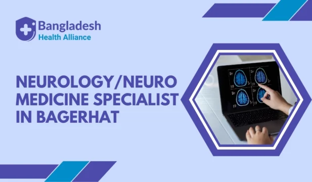 Neurology/Neuromedicine Specialist in Bagerhat