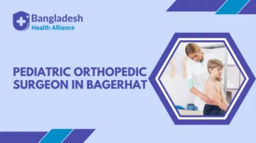 Pediatric Orthopedic Surgeon in Bagerhat