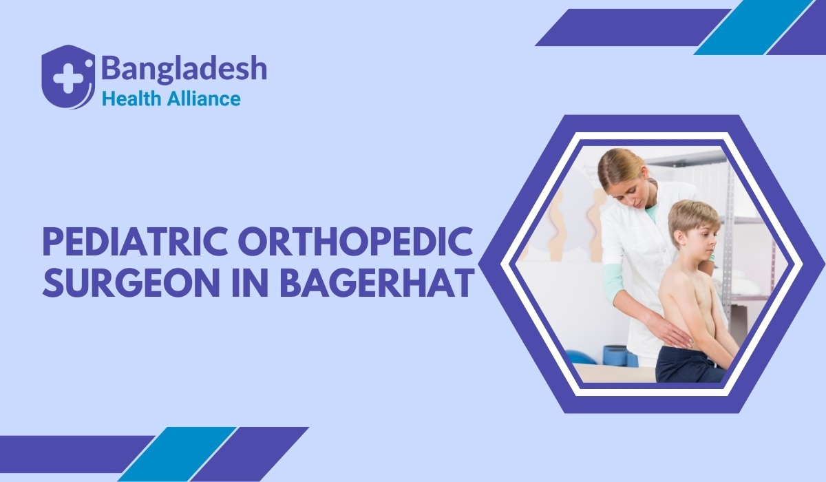 Pediatric Orthopedic Surgeon in Bagerhat