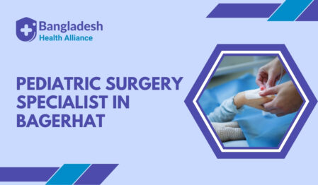 Pediatric Surgery Specialist in Bagerhat