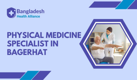 Physical Medicine Specialist in Bagerhat