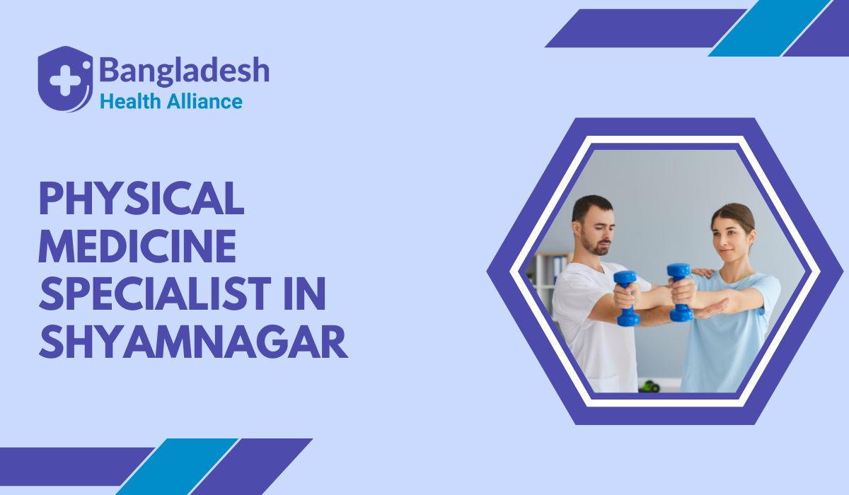 Physical Medicine Specialist in Shyamnagar