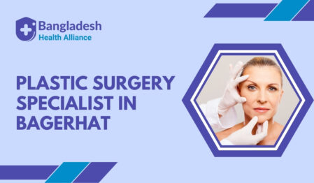 Plastic Surgery Specialist in Bagerhat