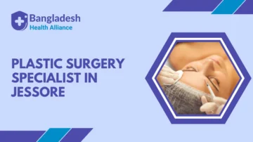 Plastic Surgery Specialist in Jessore