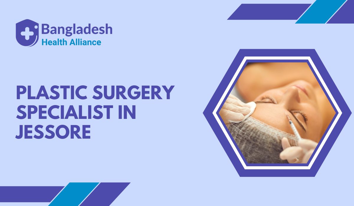 Plastic Surgery Specialist in Jessore