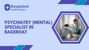Psychiatry (Mental) Specialist in Bagerhat