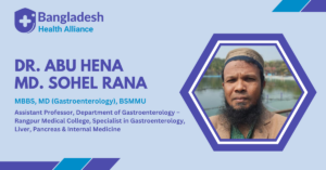 Asst. Prof. Dr. Abu Hena Md. Sohel Rana - Gastroenterologist in Rangpur