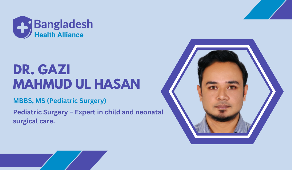 Dr. Gazi Mahmud Ul Hasan MBBS, MS (Pediatric Surgery)