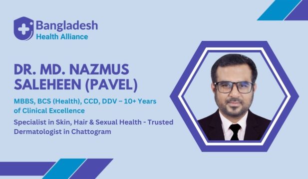 Dr. MD. Nazmus Saleheen (Pavel) – Best Dermatologist & Sex Specialist in Chattogram