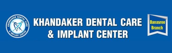 Khandaker Dental Care & Implant Center, Banasree – Dhaka Clinic