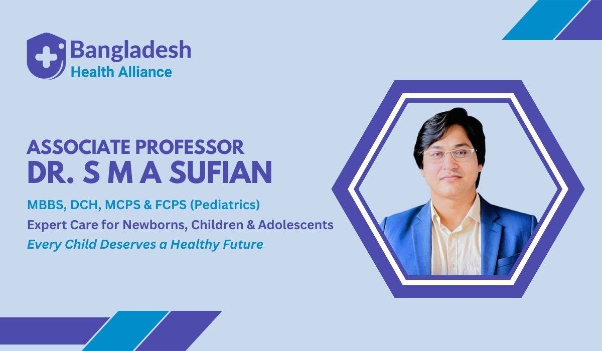 Dr. S M A Sufian - Trusted Child Specialist in Cumilla