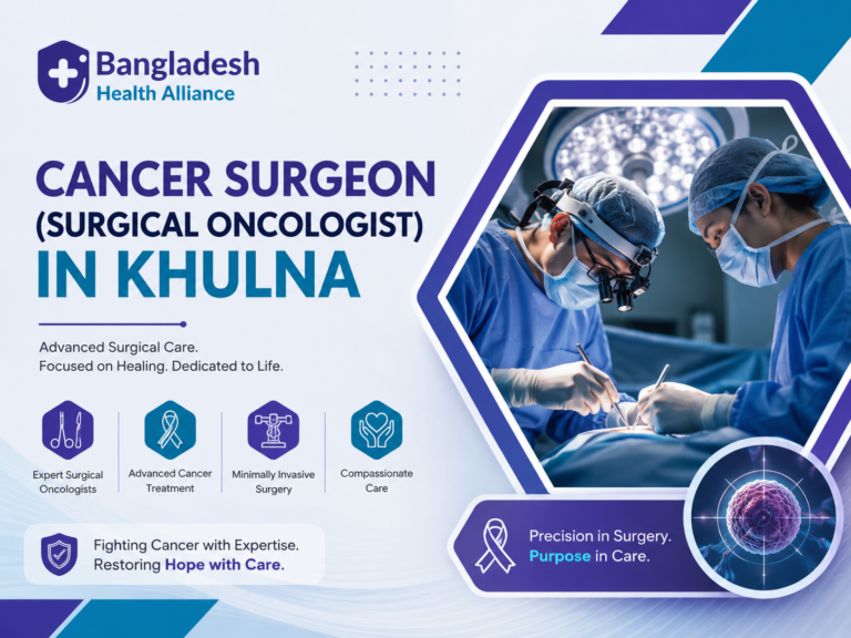 Cancer Surgeon (Surgical Oncologist) in Khulna — Doctors, Clinics & Appointment Information