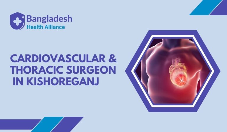 Cardiovascular & Thoracic Surgeon in Kishoreganj