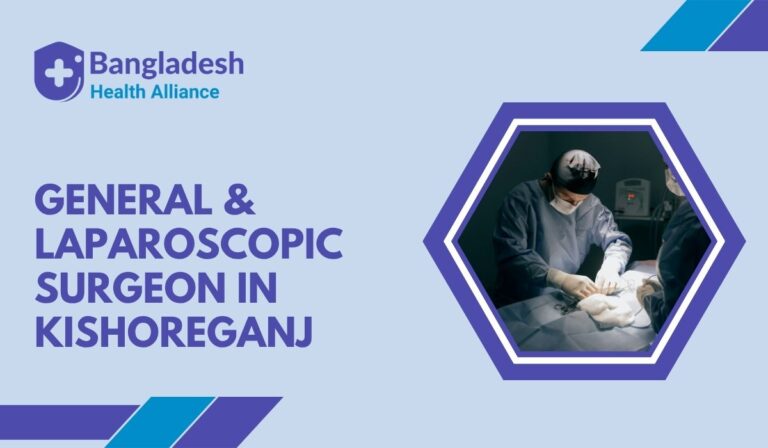 General & Laparoscopic Surgeon in Kishoreganj