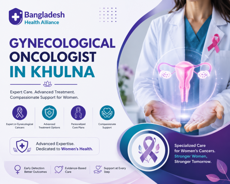 Gynecological Oncologist in Khulna – Women’s Cancer Specialist & Treatment Guidance