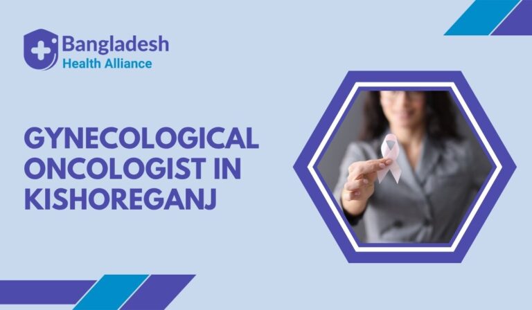 Gynecological Oncologist in Kishoreganj