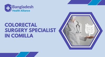 Colorectal Surgery Specialist in Comilla