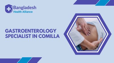 Gastroenterology Specialist in Comilla