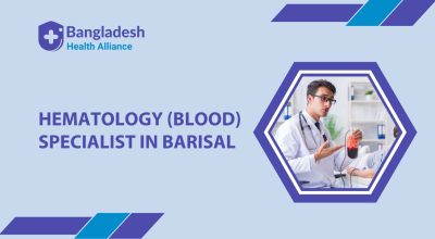 Hematology (Blood) Specialist in Barisal