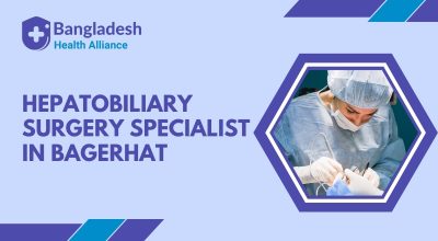 Hepatobiliary Surgery Specialist in Bagerhat